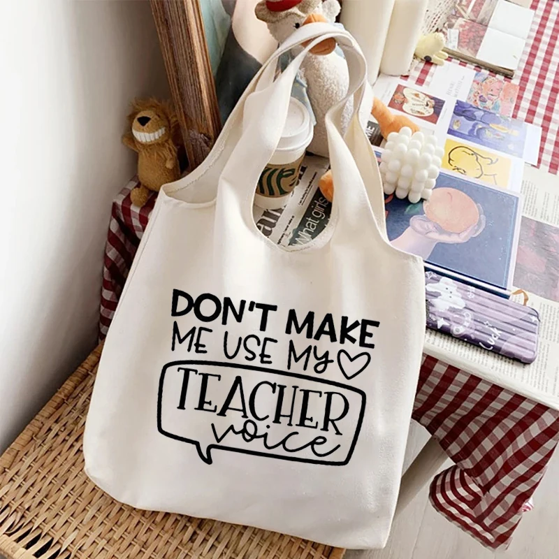 Don\'t Make Me Use My Teacher Voice Women Tote Bags New Funny Casual Graphic Shoulder Bag Organizer Eco Shopping Bag Student Gift