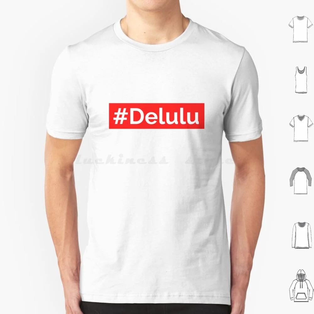 Hashtag Delulu T Shirt Men Women Kids 6xl Hashtag Delulu Delulu Pills Delulu Soul In My Delulu Era I Love Being Delulu