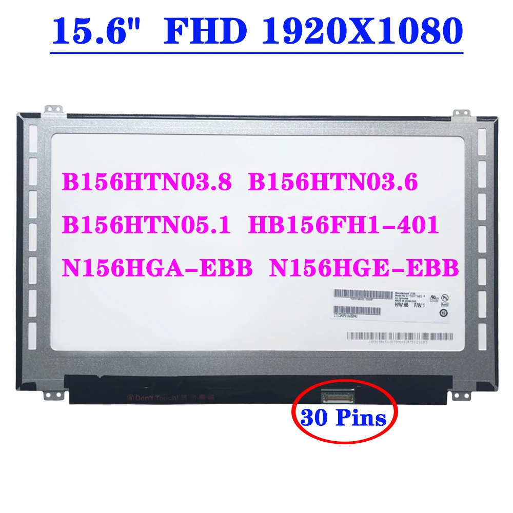 

15.6'' Matrix FHD Panel B156HTN03.6 Fit B156HTN03.8 N156HGA-EBB N156HGE-EBB HB156FH1-401 B156HTN05.1 Laptop LCD Screen 30 Pins