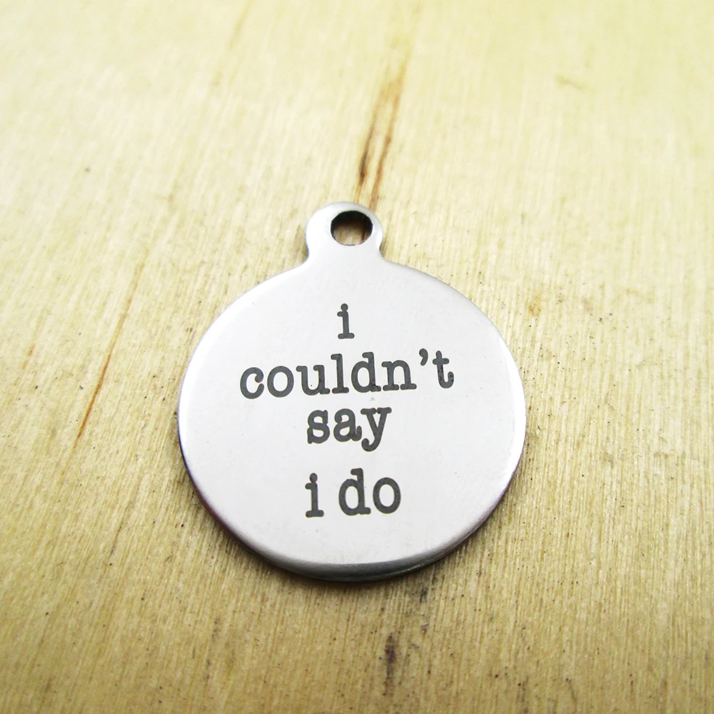 20pcs-I couldn't say I do stainless steel charms Laser Engraved Customized DIY Charms Pendants