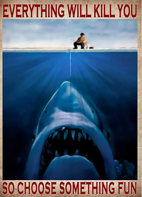 Metal tin Sign Everything Will Kill You So Choose Something Fun Poster Human and Shark Ice Fishing Sign Funny Novelty Metal Sign