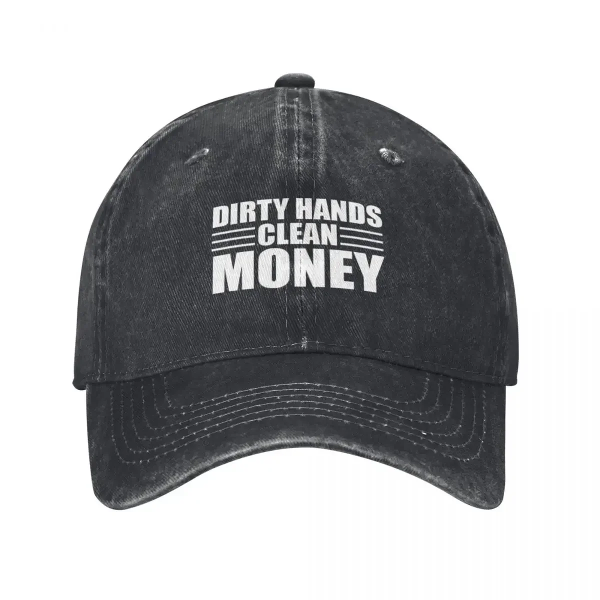 

Dirty Hands Clean Money Baseball Cap Golf Hat tea Hat fishing hat Gentleman For Men Women's