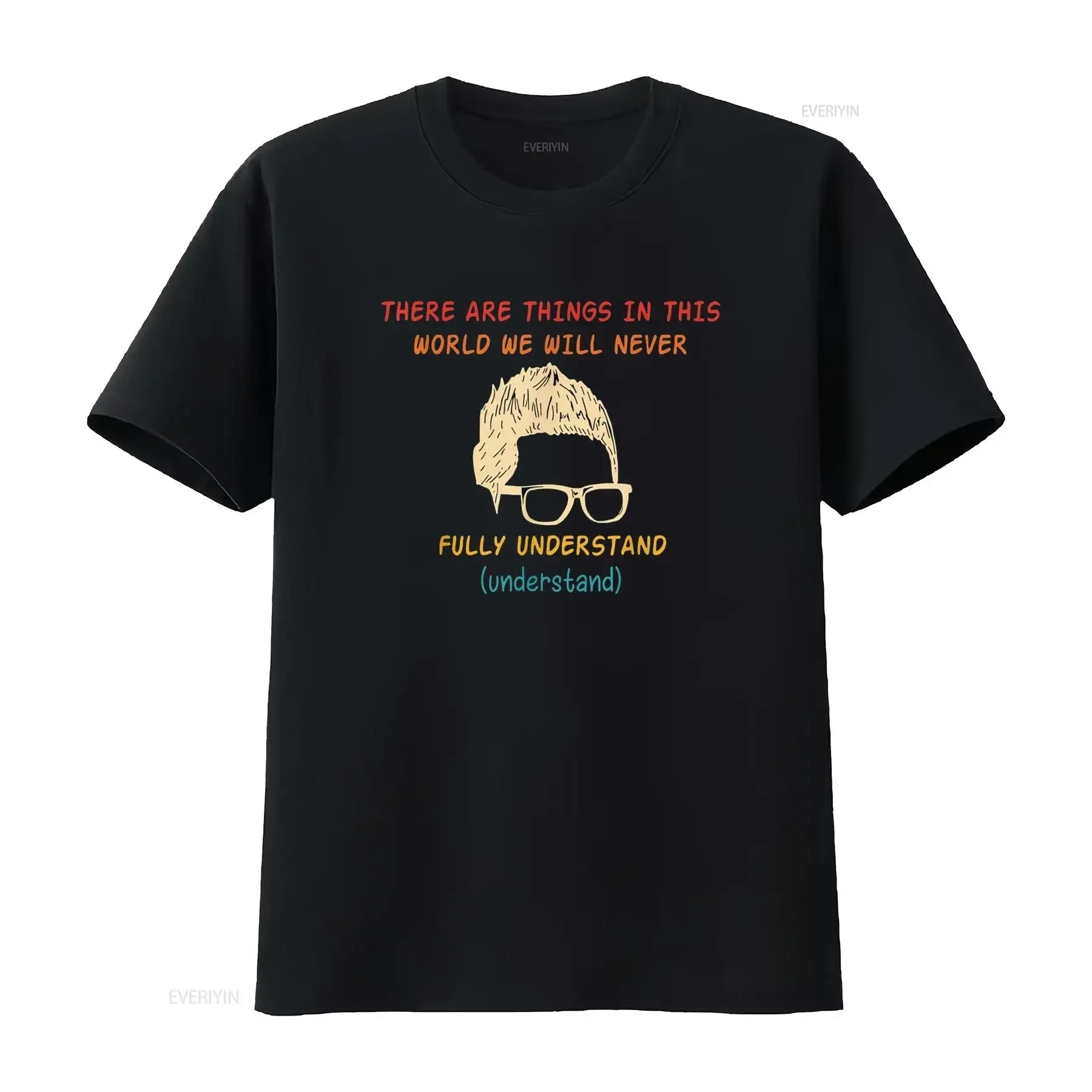 There Are Things In This World We Will Never Understand T Shirt vintage Washed streetwear Soft Comfortable Slightly Casual
