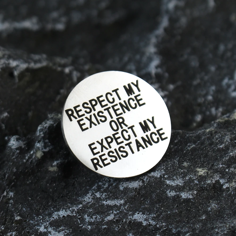 Interesting Quotes Brooch 'RESPECT MY EXISTENCE OR EXPECT MY RESISTANCE' Brooch Lapel Badge Stainless Steel Jewelry Accessories