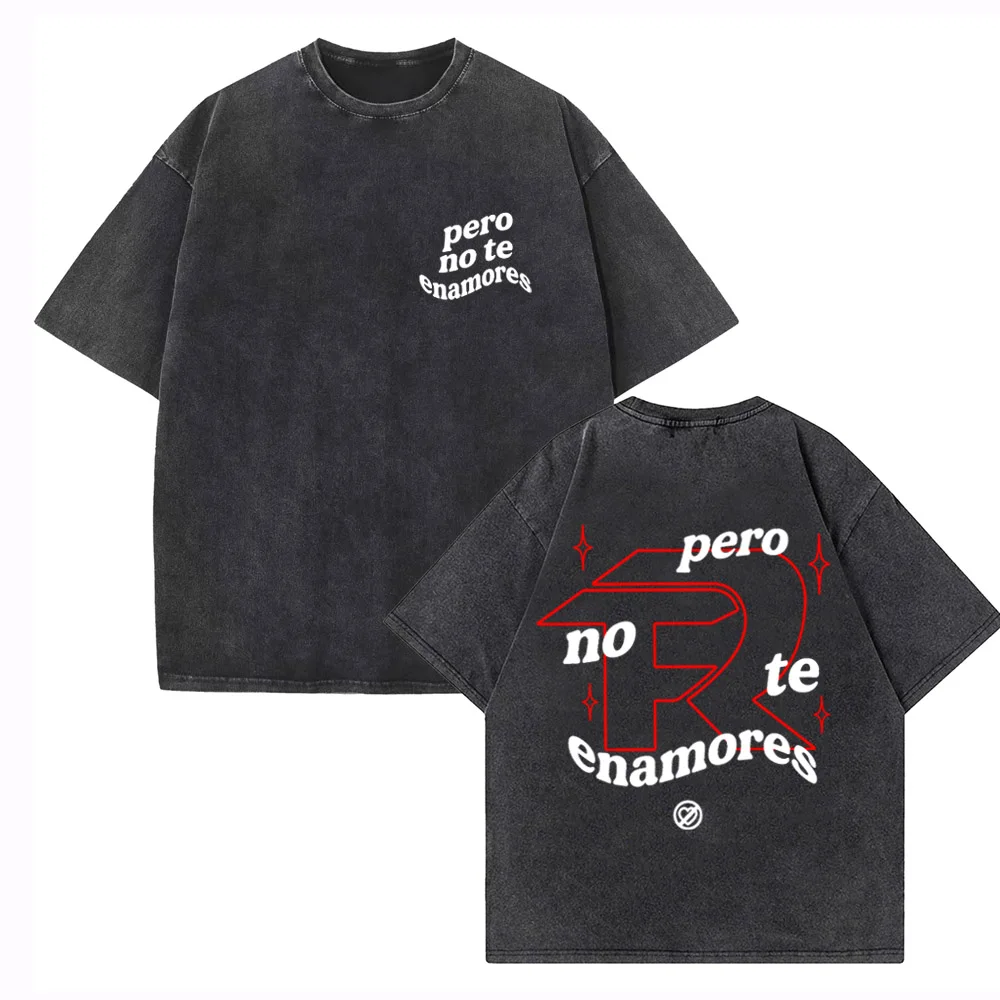 

Fuerza Regida Pero No Te Enamores Washed T-shirt Fuerza Regida Fan T-shirt Unisex Harajuku Tshirts