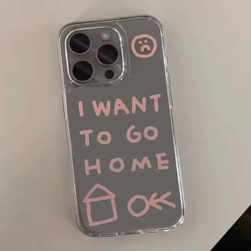 Writting I Want To Go Home Phone Case For iPhone 17 16 15 14 13 12 11 Pro Max Mini SE 7 8 Plus Shockproof Soft Transparent Cover