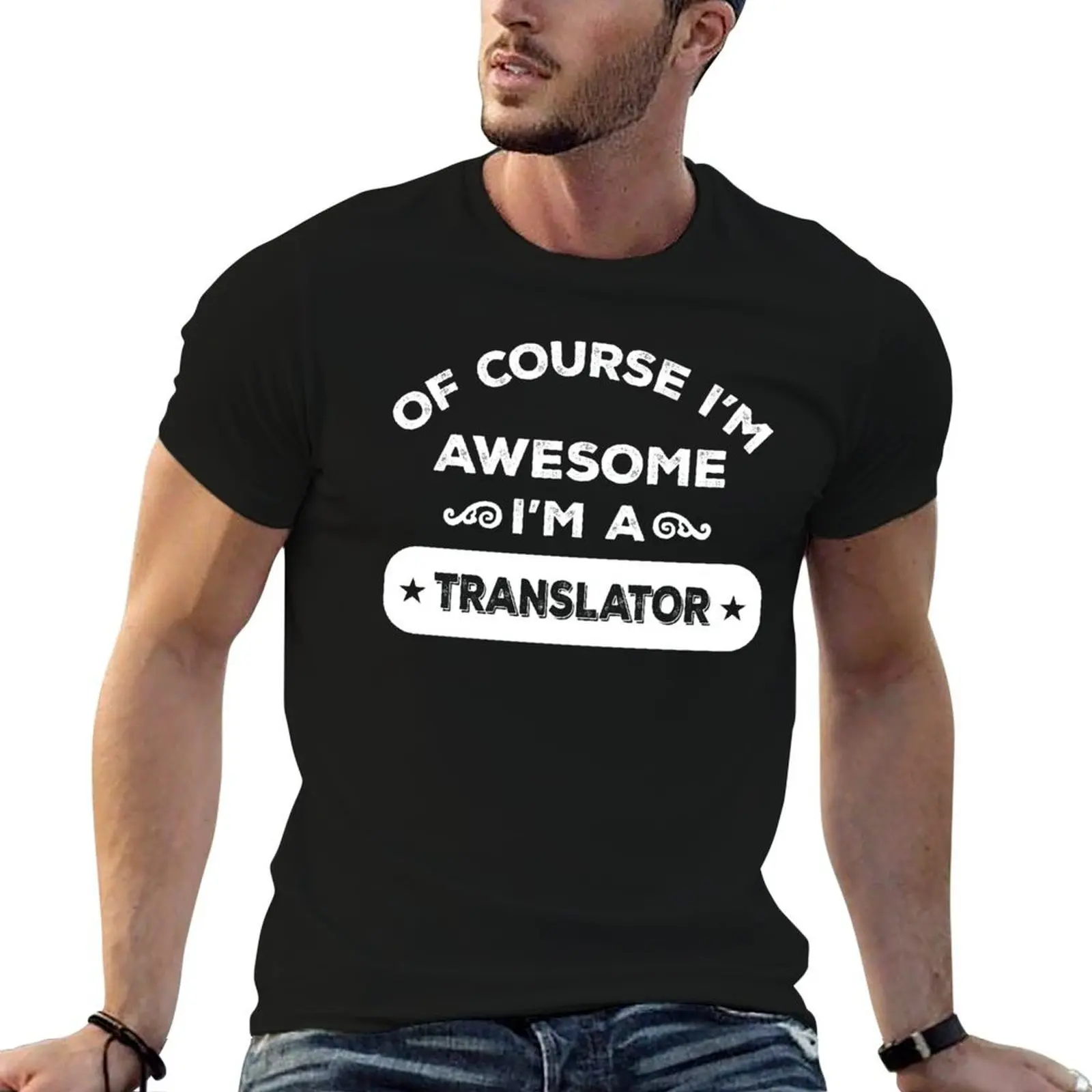 

OF COURSE I'M AWESOME I'M A TRANSLATOR T-Shirt man t shirts for men g man t shirts for men T-Shirt