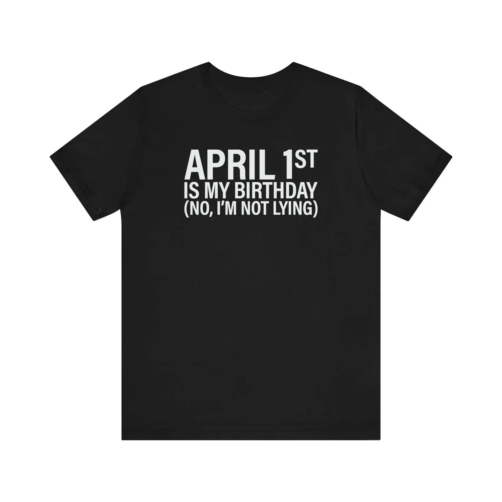 

Bella Canvas 3001, Unisex, Black, Funny April Fools Day Birthday T-Shirt