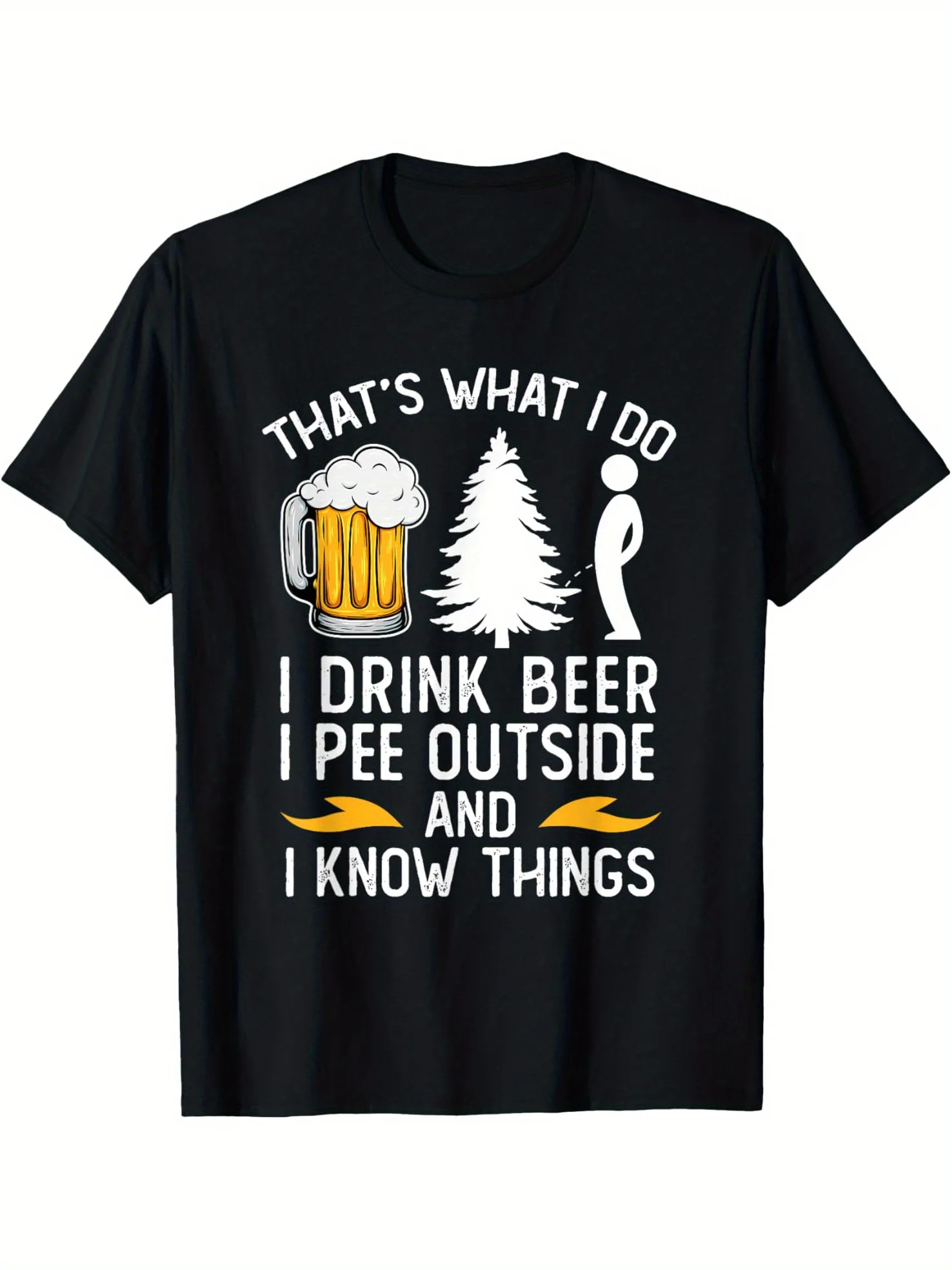 

Funny "i Drink Beer, I Pee Outside & I Know Things" Men'S T-shirt - Comfortable