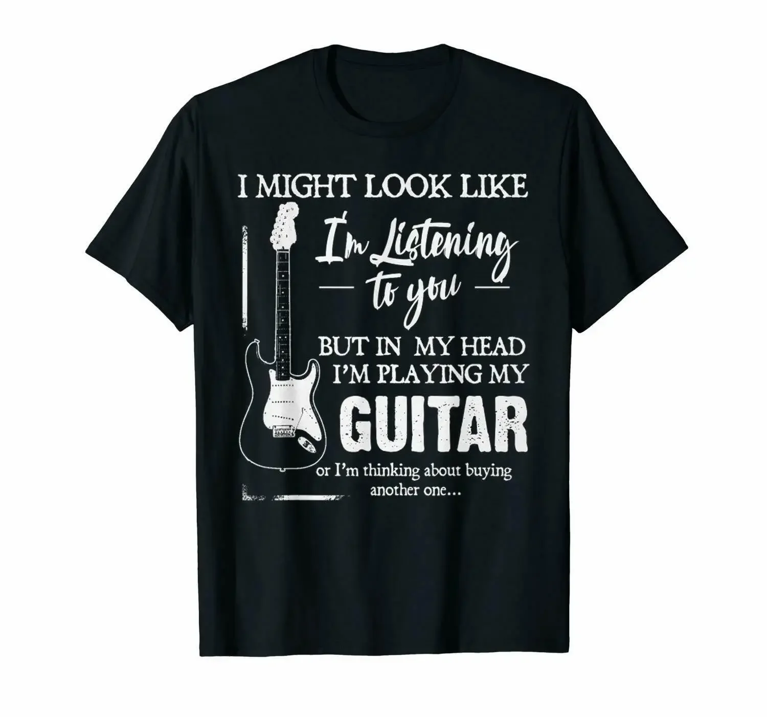 Look Like I'M Listening To You But In My Head I'M Playing Guitar Black T-Shirt