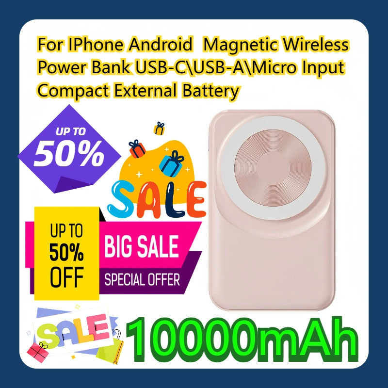 

For IPhone Android 10000mAh Magnetic Wireless Power Bank USB-C\USB-A\Micro Input Compact External Battery