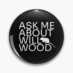 Ask Me About Will Wood Soft Button Pin Badge Collar Gift Jewelry Lapel Pin Metal Decor Funny Brooch Women Creative Cute Cartoon