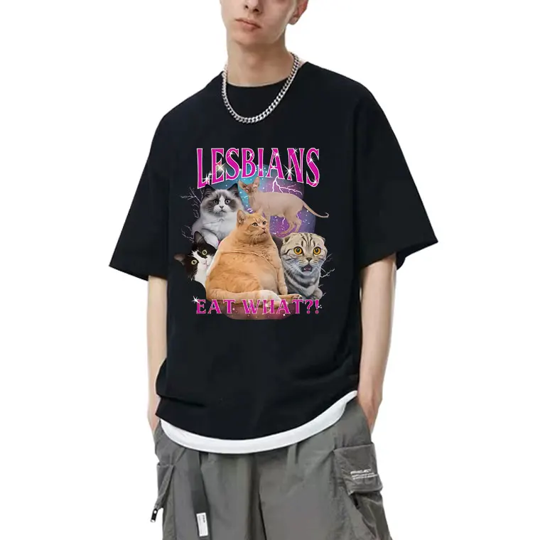 

Lesbians Eat What Cat Lovers Funny Meme T-shirt Men Women Fashion Oversized Streetwear Unisex Casual Cotton T Shirts Fans Gift