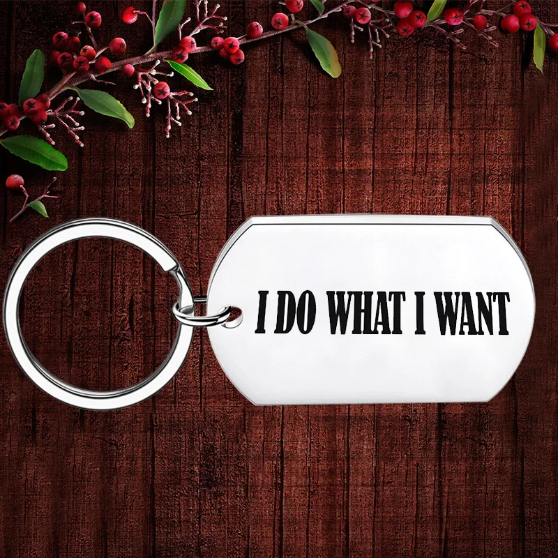 Charm Inspirational Keychain pendant I DO WHAT I WANT key chain daughter Son best friend birthday gift