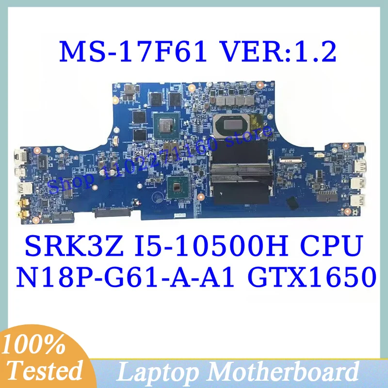 

MS-17F61 VER:1.2 For MSI W/SRK3Z I5-10500H CPU Mainboard N18P-G61-A-A1 GTX1650 Laptop Motherboard 100% Fully Tested Working Well