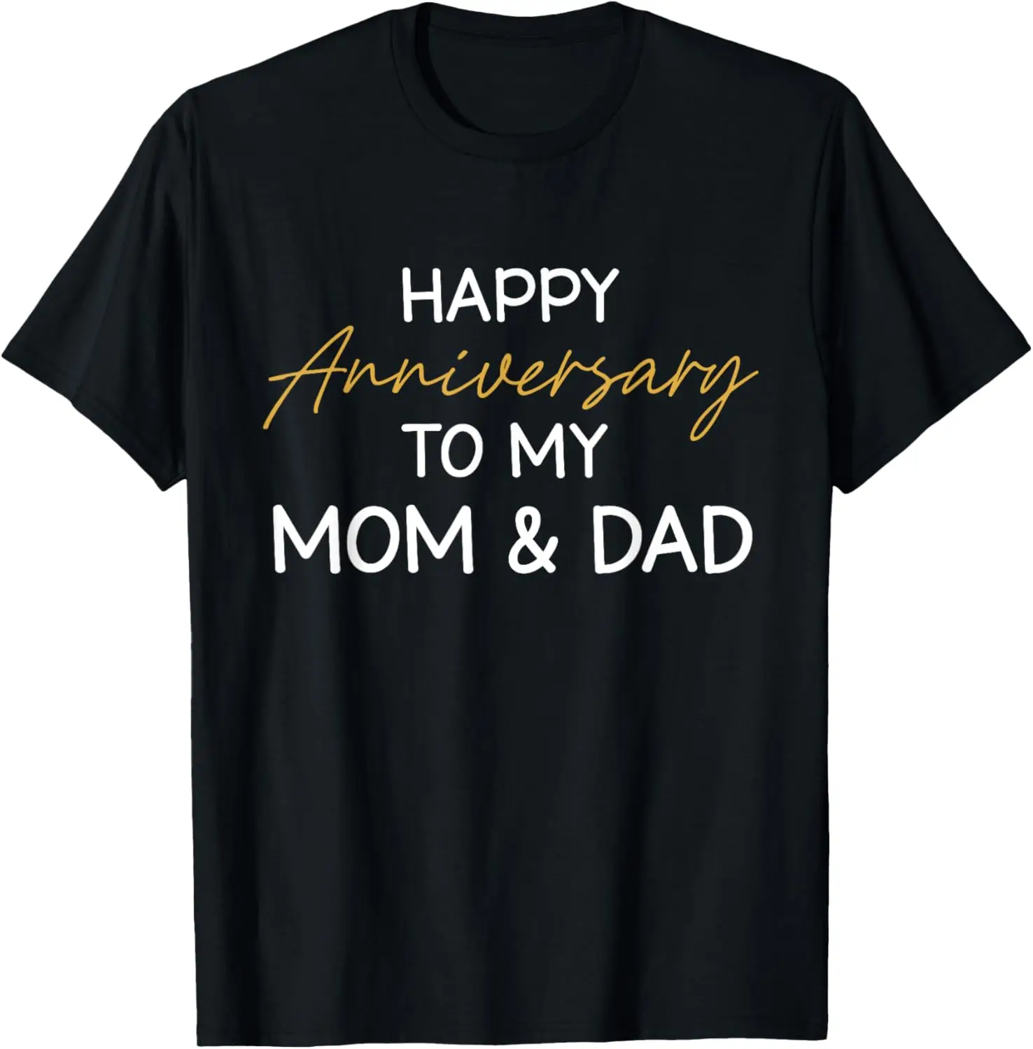 Happy Anniversary To My Mom And Dad Married Couples Funny T-Shirt