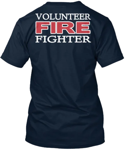 Volunteer Firefighter Tee T-Shirt Made in the USA Size S to 5XL