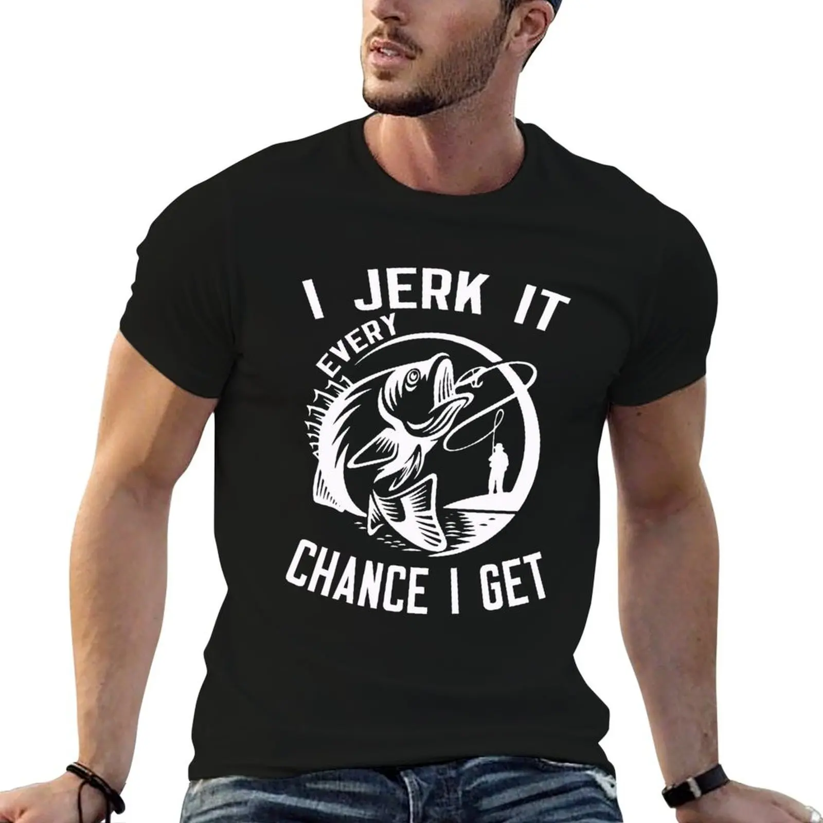 

I Jerk It Every Chance I Get T-Shirt funny t shirts cotton t shirt man designer t shirt man cotton T-shirt