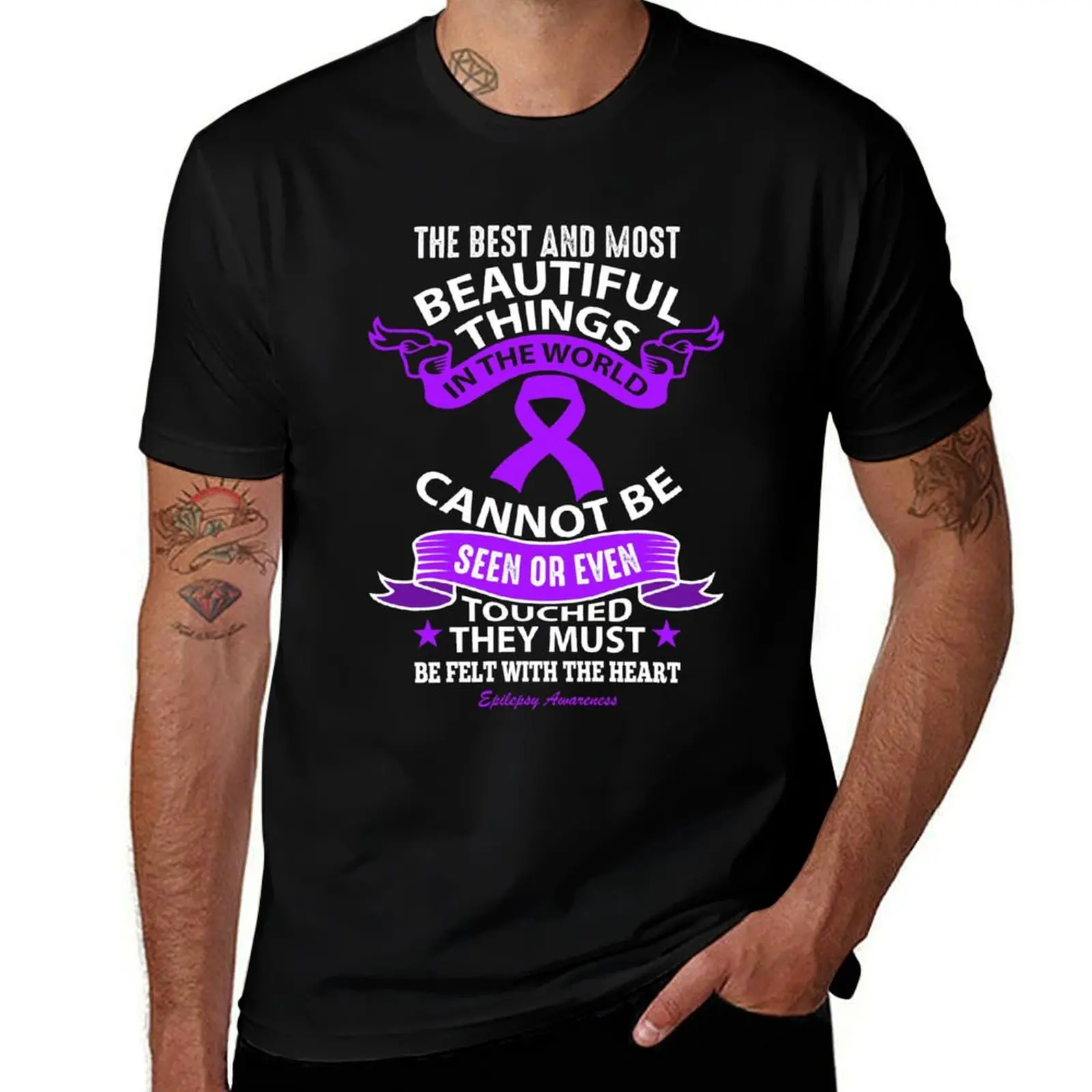 

The Best and most Beautiful Things Must be Felt with the Heart Epilepsy Awareness T-Shirt cotton t shirt man T-Shirt