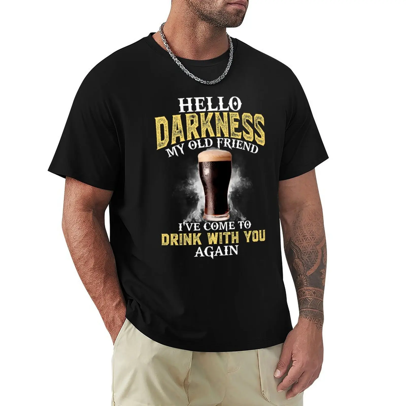 

Hello Darkness My Old Friend Ive Come To Drink With You Again T-Shirt for a boy cute tops mens t shirt graphic