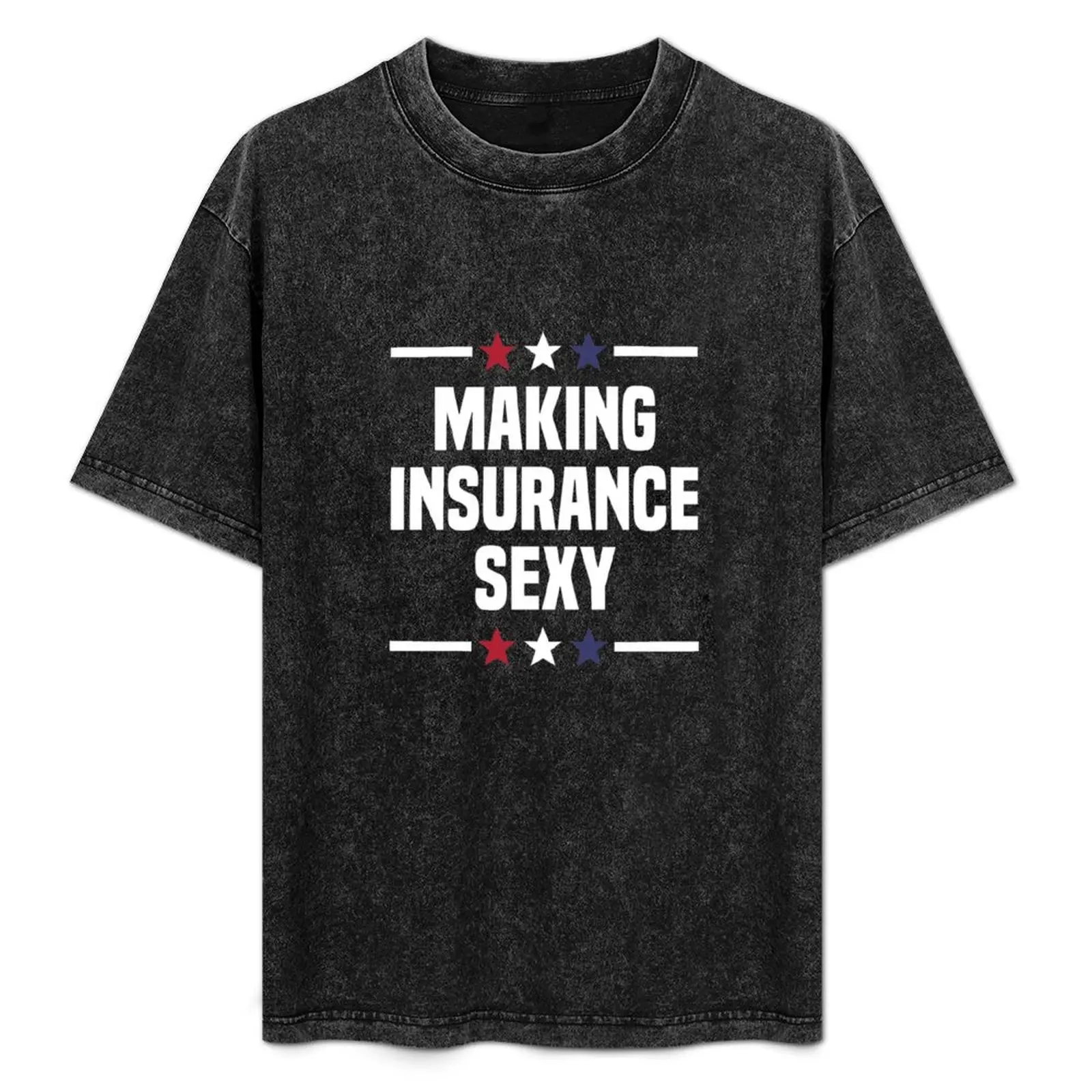 Making Insurance Sexy Insurance Broker Insurance Agent T-Shirt Anime t-shirt quick-drying men t shirts high quality