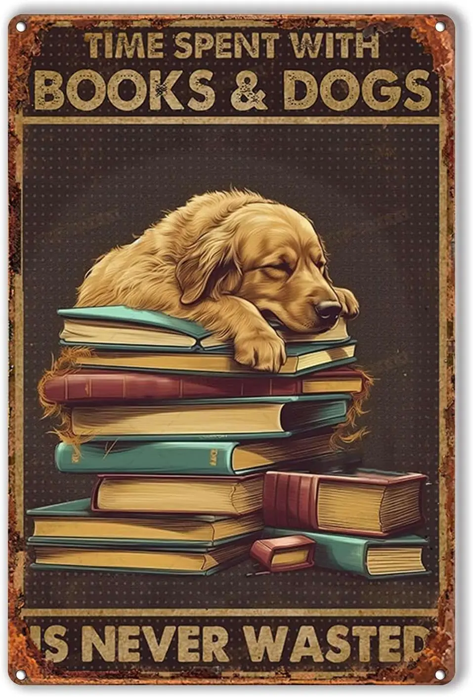 Tin Sign DOG Metal Tin Sign Time Spent with Books dogs is Never Wasted Retro Metal Tin Sign Vintage Aluminum Sign for Home Coffe