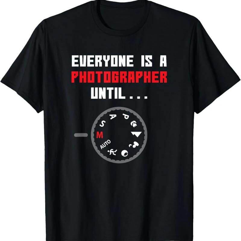Everyone is a Photographer Until Funny Photography Gift printed T-Shirt tops Summer modal Crewneck Adult Regular short sleeve