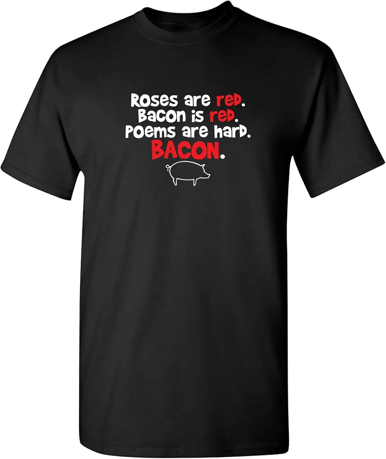 Roses are Red. Bacon Is Red Adult Humor Graphic Novelty Sarcastic Funny T Shirt