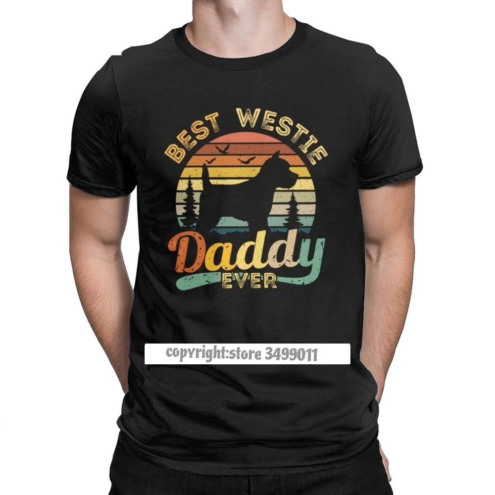 

Best West Highland White Terrier Daddy Ever Westie Men's T Shirts Dog Lover Vintage Tshirts Tops T Shirt Cotton Adult Clothing