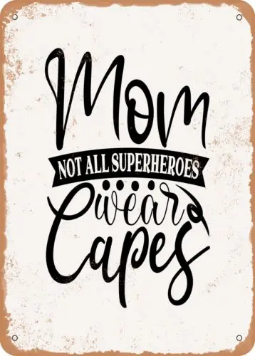 Metal Sign - Mom Not All Superheroes Wear Capes - Vintage Look sign