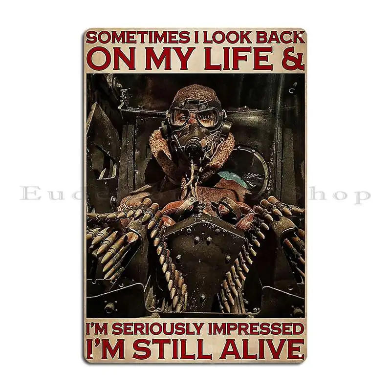 Aircraft Gunner I M Seriously Impressed I M Still Alive Poster Metal Sign Living Room Create Kitchen Printed Tin Sign Poster