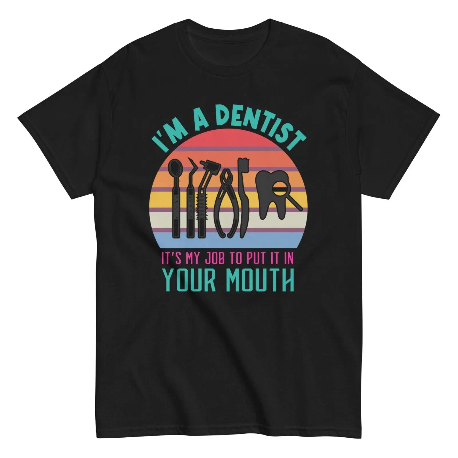 Dentist Tooth Doctor Funny Unisex Cotton T-Shirt It's My Job Tee