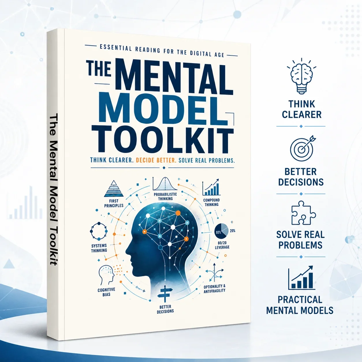 The Mental Model Toolkit, First Principles, Systems Thinking, Cognitive Bias, Probability and Better Decision-Making