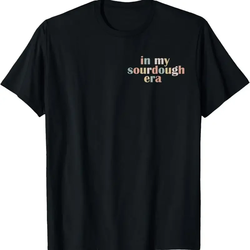 In My Sourdough Era Bread Homemade Mothers Day T Shirt
