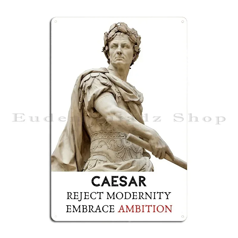 Plaque Métallique Personnalisée « Caesar Rejette la Modernité, Embrasse l'Ambition » – Décoration Murale Rétro pour Cave, Club, Fête, Pub