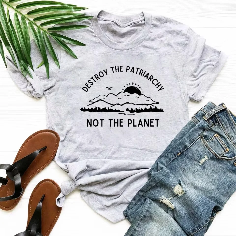 Destroy The Patriarchy Not The Planet T-Shirt Earth Day Shirt Feminist Tee Women's Rights Tops Earth Day Gift Woman Tshirts Tees