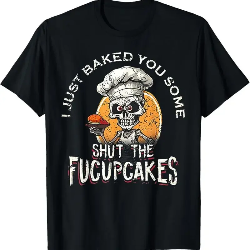 

I Just Baked You Some Shut The Fucupcakes Skull Chef Graphic T Shirt Men Short Sleeve Cotton Tee