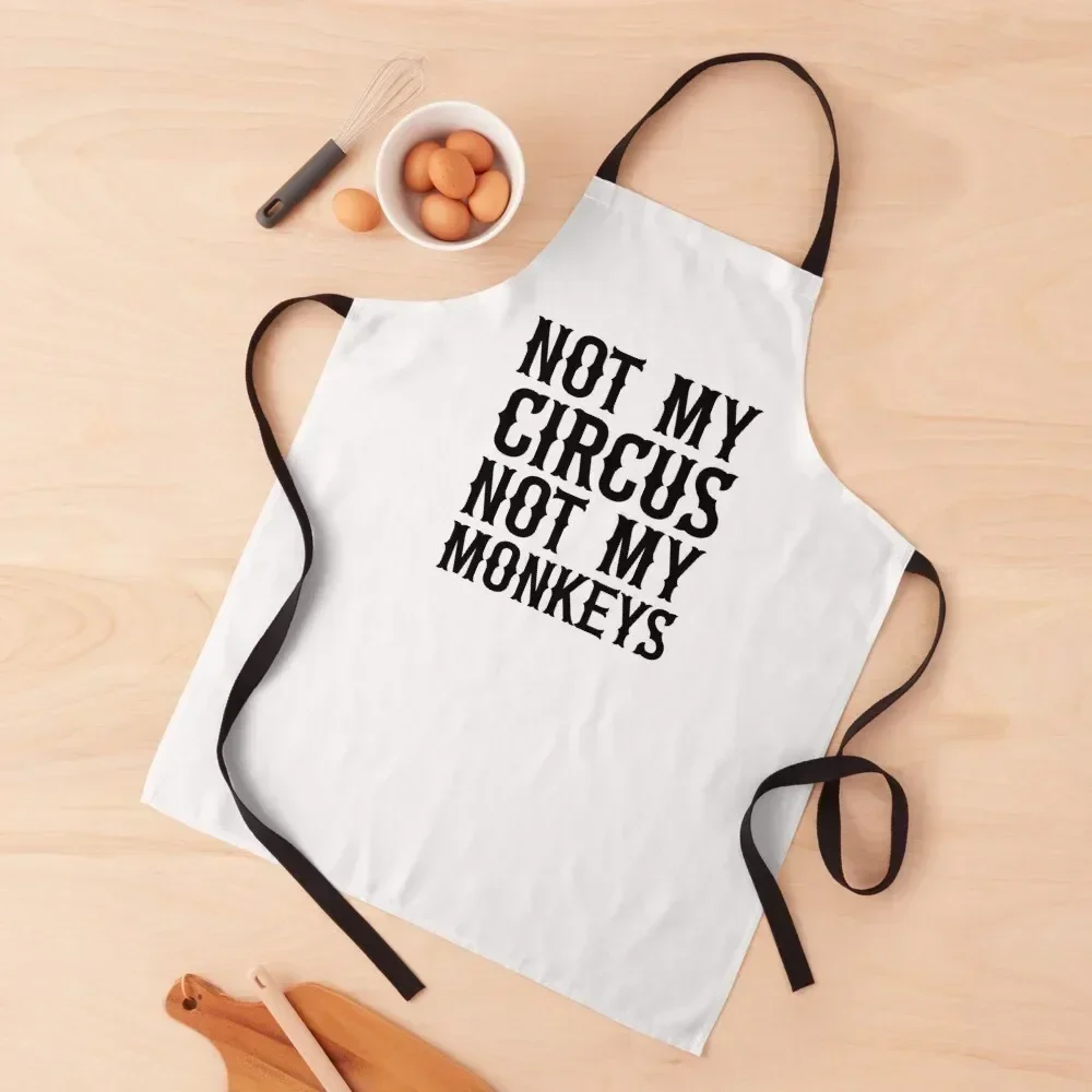 

Not My Circus Not My Monkeys Apron kitchen clothes for men for women halloween kitchen item women's work Apron