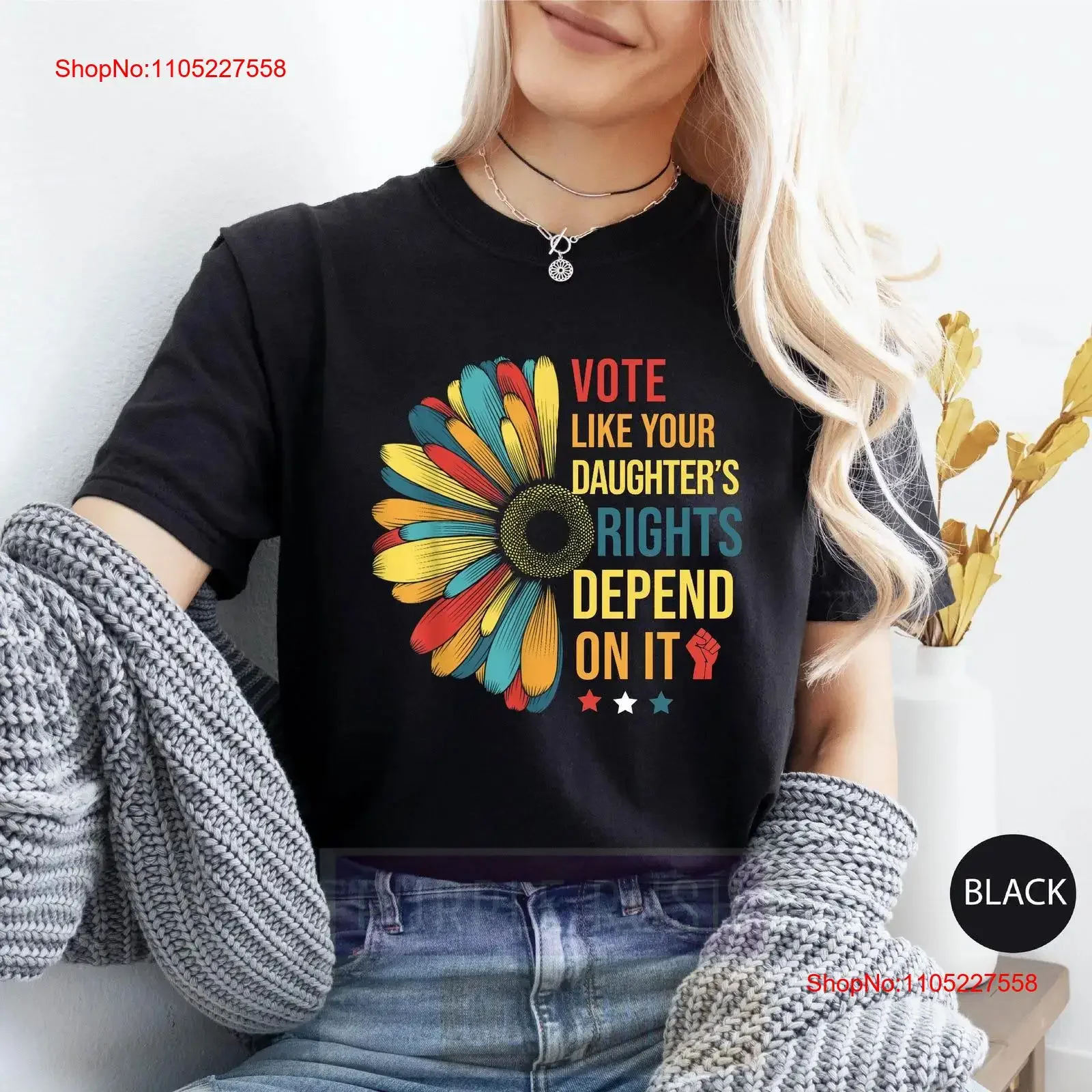 Vote Like Your Daughter's Rights Depend On IT T Shirt FeminisT Women Social Justice Human vintage Washed homme Stretched
