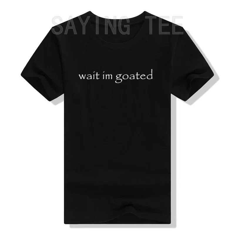 Wait I'm Goated Funny Meme T-Shirt Humor Funny Letters Printed Sayings Graphic Tee Tops Cool Short Sleeve Blouses Novelty Gifts