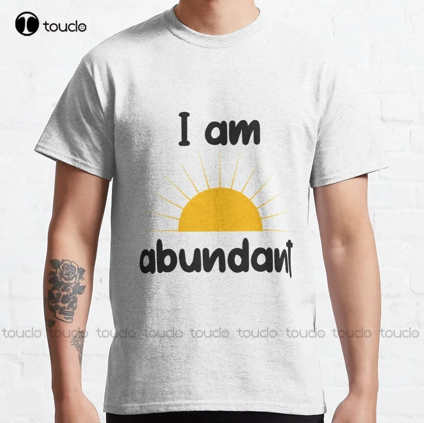 I Am Abundant  Classic T-Shirt Womens Graphic Tees Creative Funny Shirt Funny Art Harajuku Streetwear Cartoon Christmas Gift New