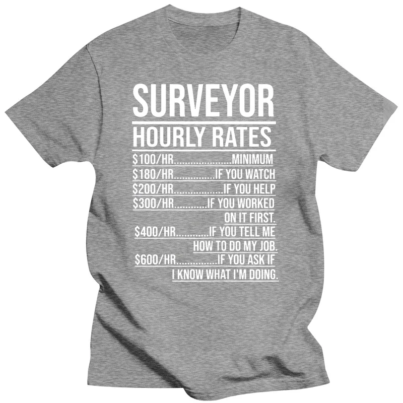 Novelty Awesome Surveyor Hourly Rates Funny Engineer T Shirts Graphic Cotton Streetwear Short Sleeve Birthday Gifts T-shirt