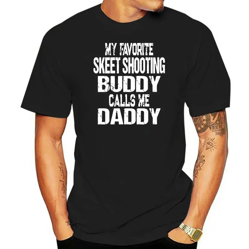 Designing 100% cotton round Neck gift for dad my favorite skeet shooting buddy calls me daddy solid color HipHop men tshirt