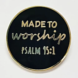 Made to worship psalm 95 enamel pin black button badge Christian jewelry