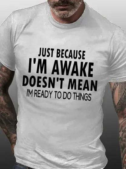 Men's Funny Word Just Because I'm Awake Text Letters Loose Casual T-Shirt