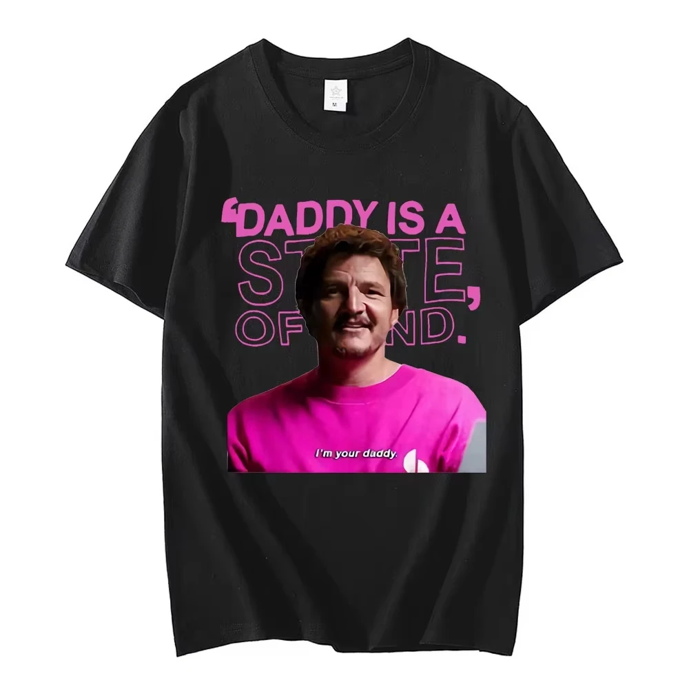 Camiseta de Pedro Pascal, camiseta con estampado de Daddy Is A State of Mind, camisetas gráficas para hombre y mujer, camisetas de algodón puro de gran tamaño para hombre, ropa de calle