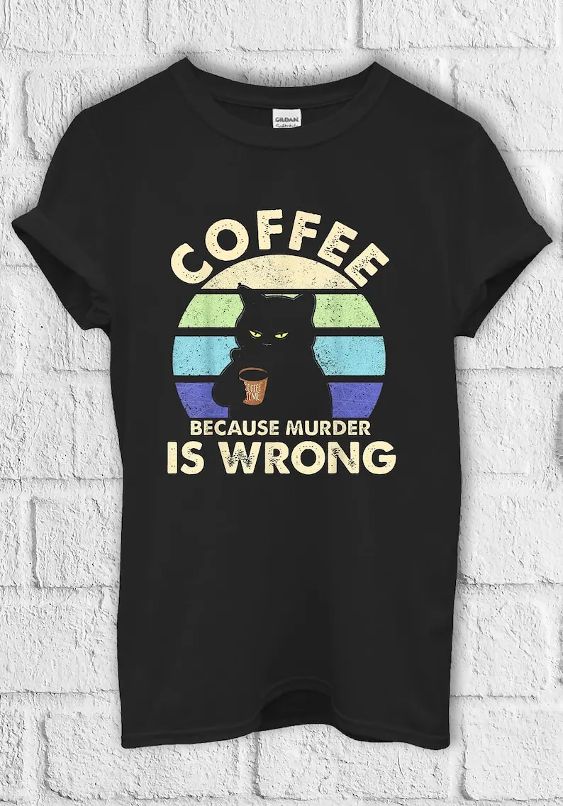 

Coffee Because Murder Is Wrong T Shirt Baseball Pullover Men Women Unisex Baggy Boyfriend 2994