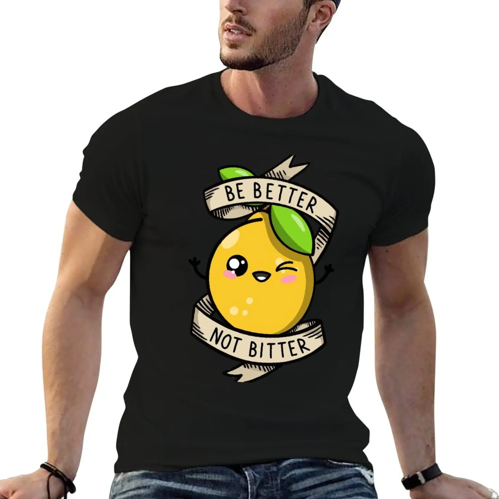 Be Better Not Bitter... T-Shirt black cotton t-shirt plain for man package essential t shirt cotton t shirt pack T-shirt
