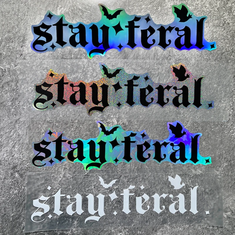 

1PC Stay Feral Motorcycle Stickers Waterproof for DIY Motorbike Front Fairing Scooter Body Side Panel Car Window Vinyl Decals