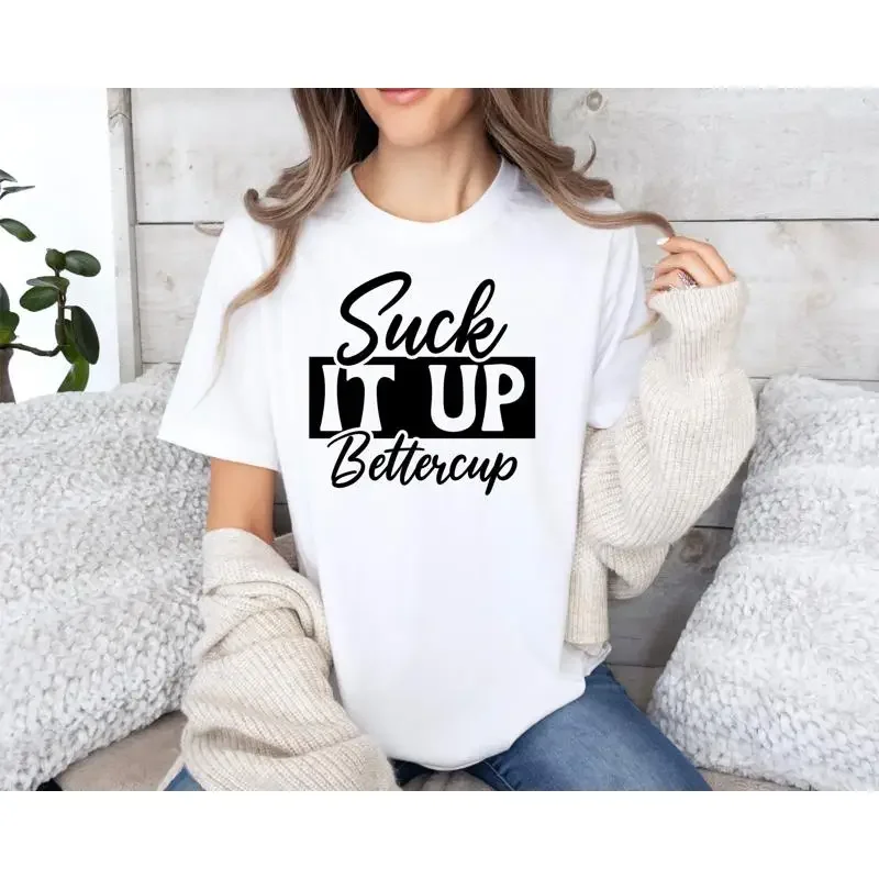 Suck It Up Buttercup Sassy T Shirt Funny Womens Attitude For Women Sarcasm Sayings Meme